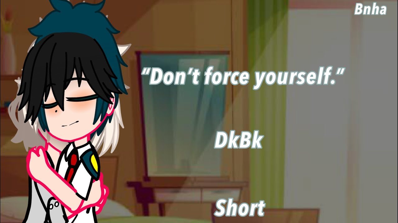 ˋ ˋ Don’t Force Yourself. ´ ´ [] Bnha/Mha [] BkDk/DkBk [] short [] Trans Bakugou AU🏳️‍⚧️