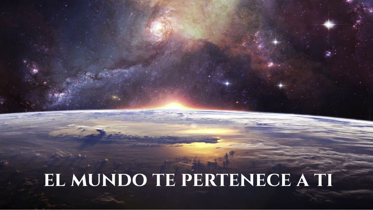 El MUNDO TE PERTENECE A TI ...no a nosotros - ESP