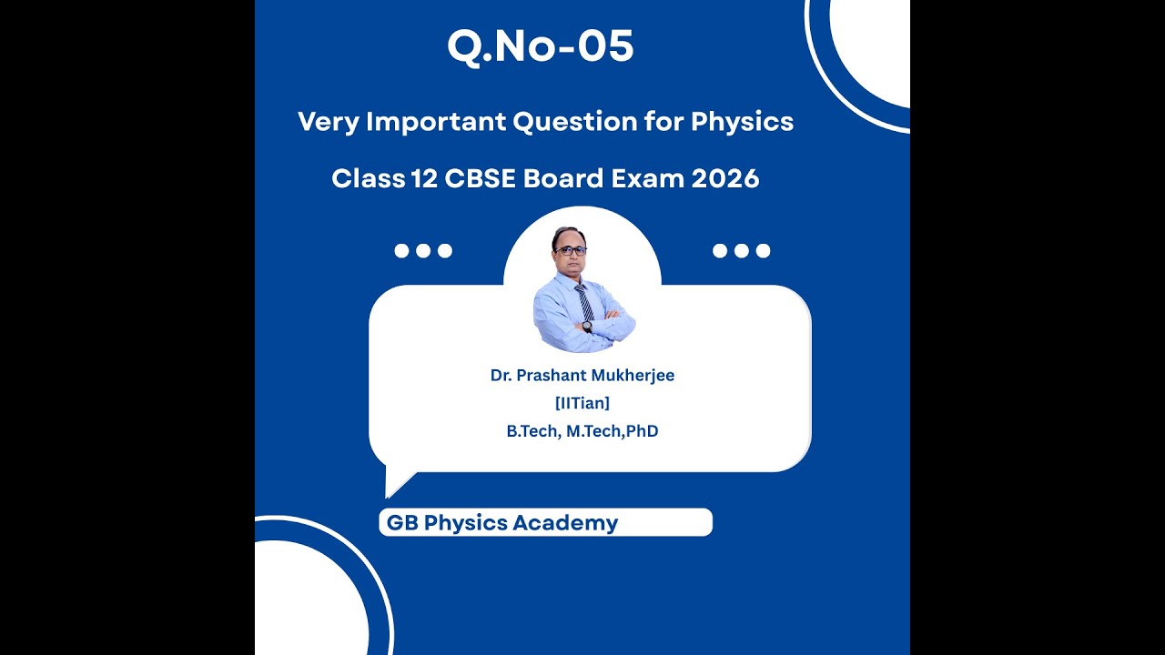 Q.No 5:- Very Important Questions (VIQs) for Class 12 CBSE Physics Board Exam 2026