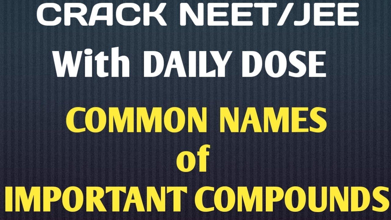 VIJ CHEM'S DAILY DOSE IMPORTANT  COMPOUNDS COMMON NAMES.For Regular notes and Quizzes see Here