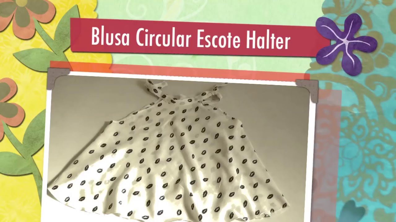 Como hacer Una Blusa Circular Escote Halter - How To Make A Halter Blouse
