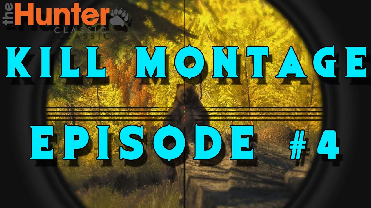 Kill Montage Episode #4- theHunter Classic 2017