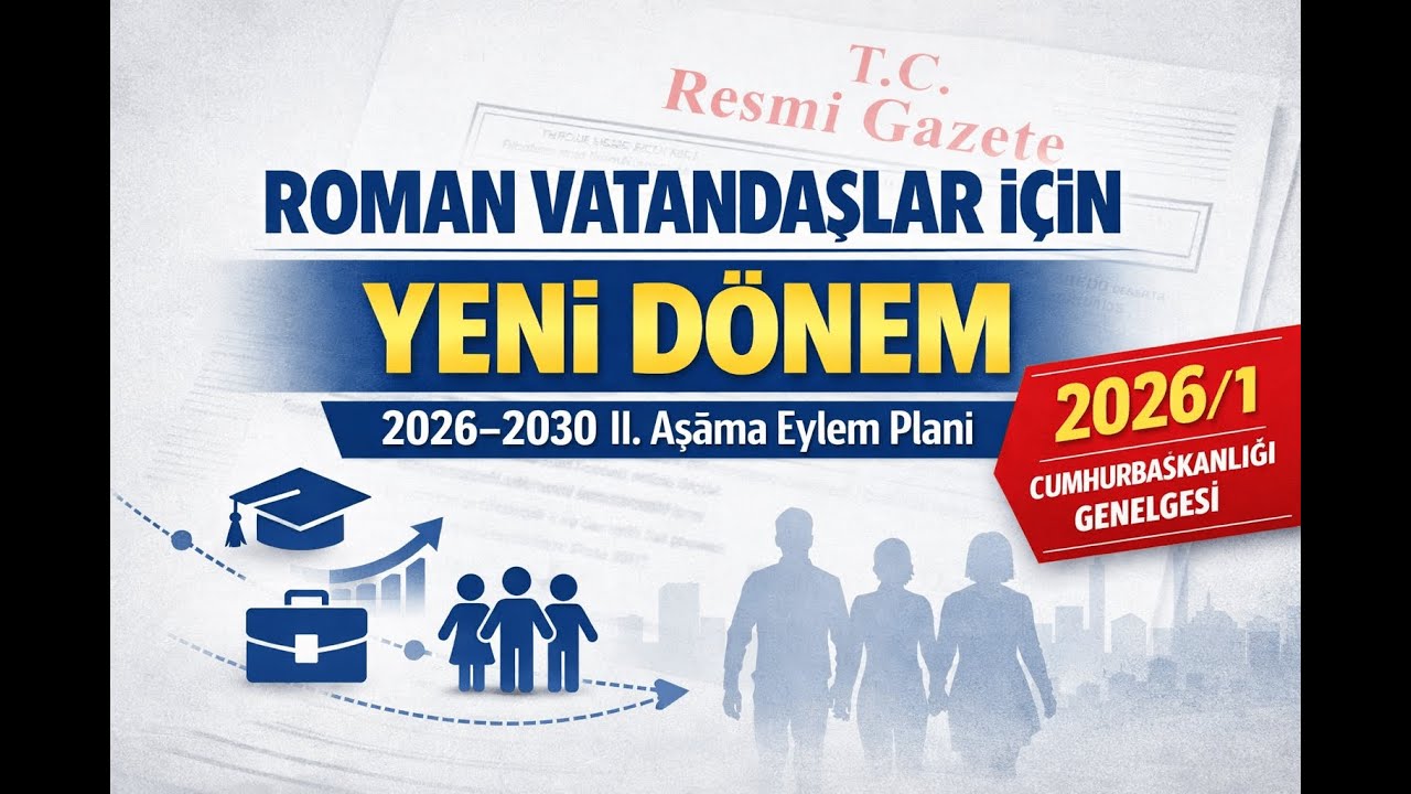 Roman Vatandaşlar İ&ccedil;in Yeni D&ouml;nem: 2026&ndash;2030 II. Aşama Eylem Planı A&ccedil;ıklandı (2026/1 Genelge)