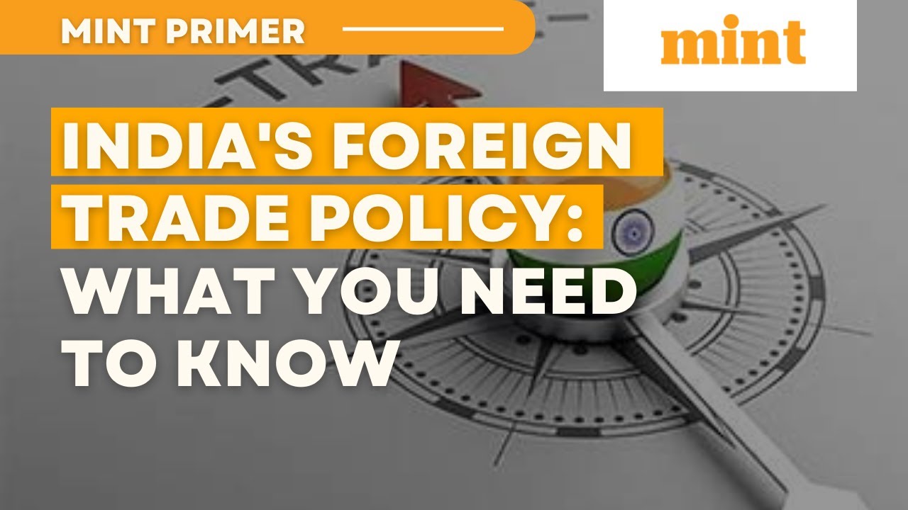 All you need to know about India’s new foreign trade policy | Mint Primer | Mint