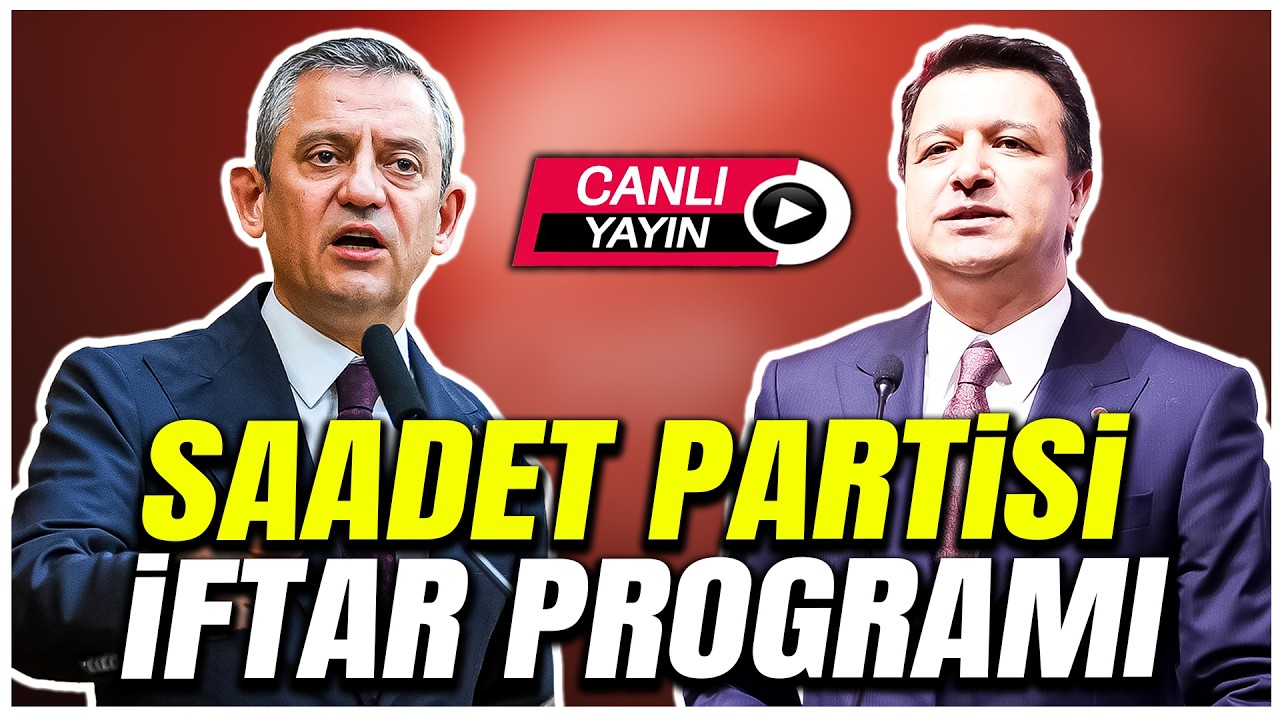 CHP Genel Başkanı Özgür Özel Saadet Partisi Geleneksel İftar Programı