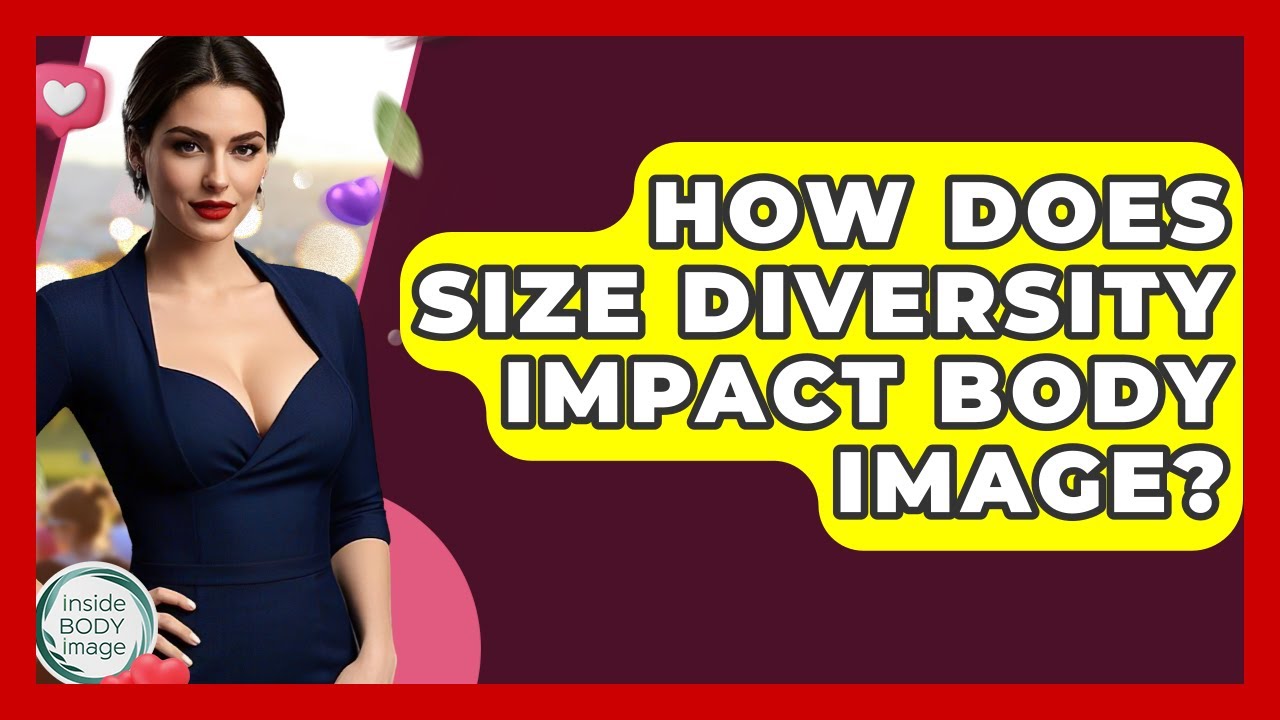 How Does Size Diversity Impact Body Image? - Inside Body Image