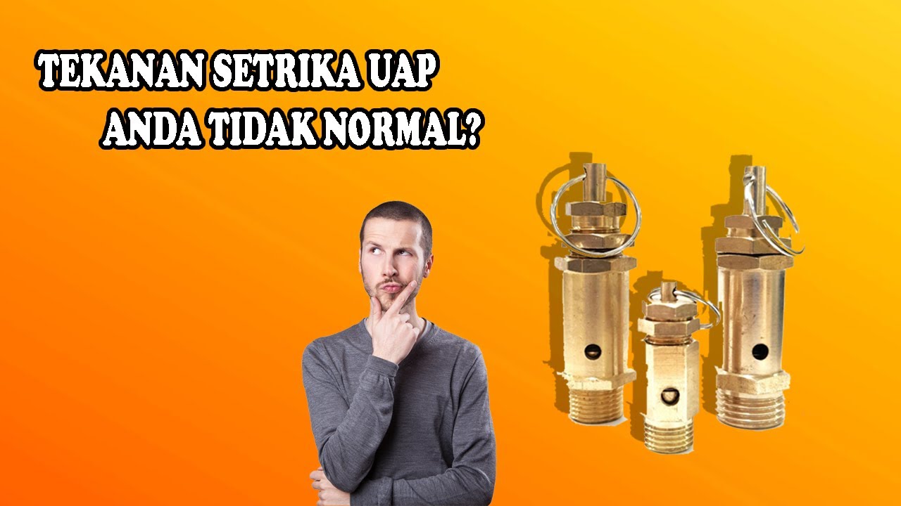 CARA SETTING SAFETY VALVE ATAU PENGAMAN SETRIKA UAP