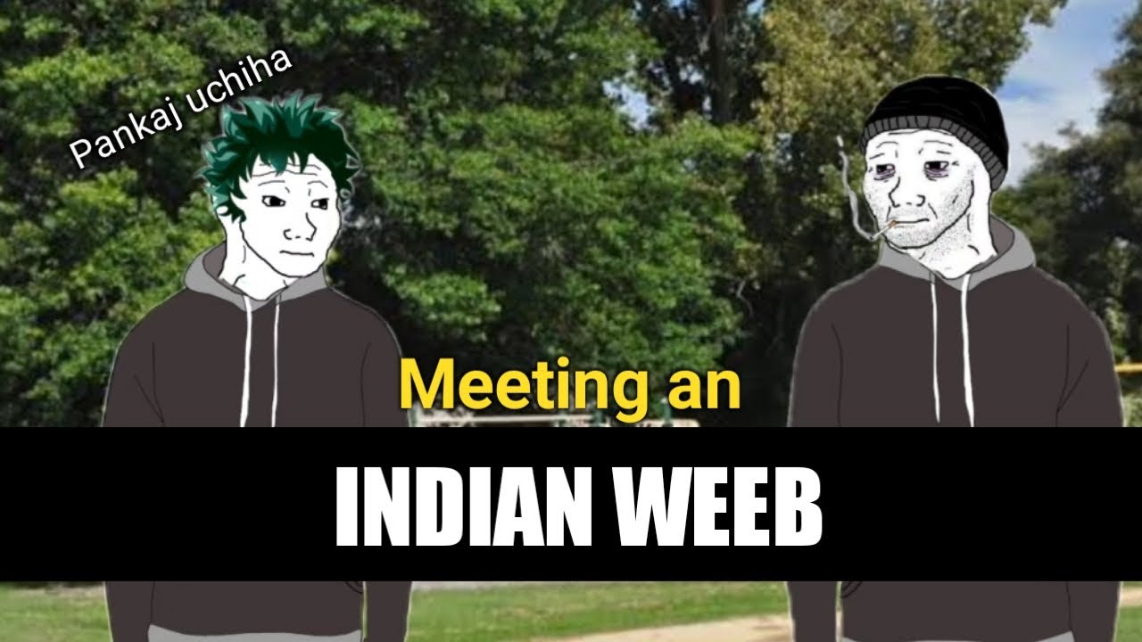 Meeting an Indian Weeb