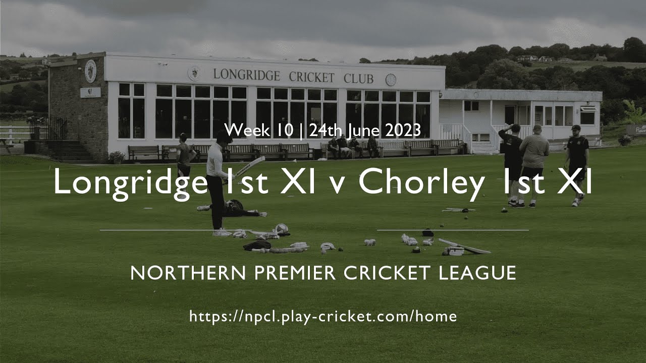 Longridge 1st XI v Chorley 1st XI - Northern Premier Cricket League