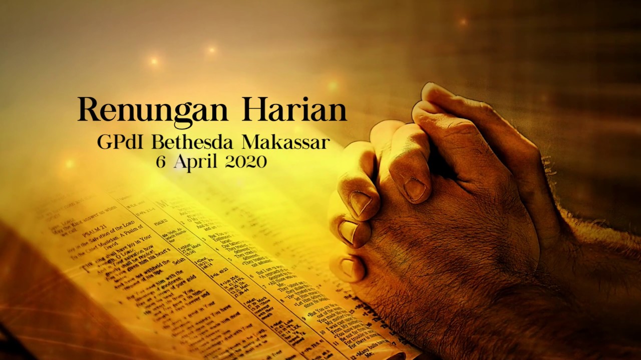 Renungan Harian 06 April 2020 | GPdI Bethesda Makassar