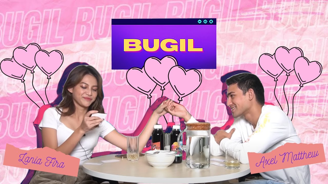 BUGIL #13 - HMM... AXELL MATTHEW DAN LANIA FIRA LEBIH DARI TEMEN??