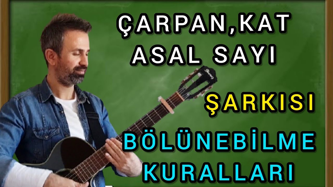 BÖLÜNEBİLME ŞARKISI ve ÇARPAN,KAT,ASAL SAYI ŞARKISI