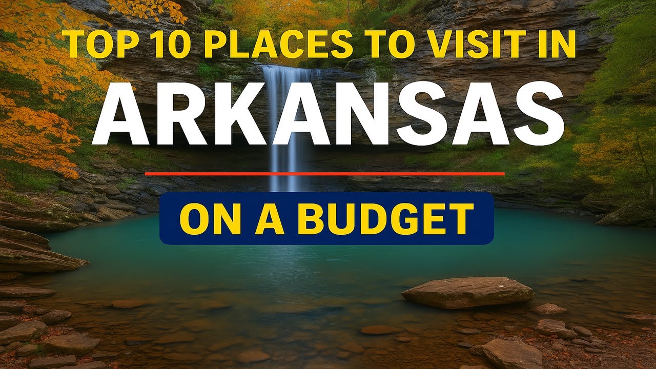Top 10 Places to Visit in Arkansas on a Budget
