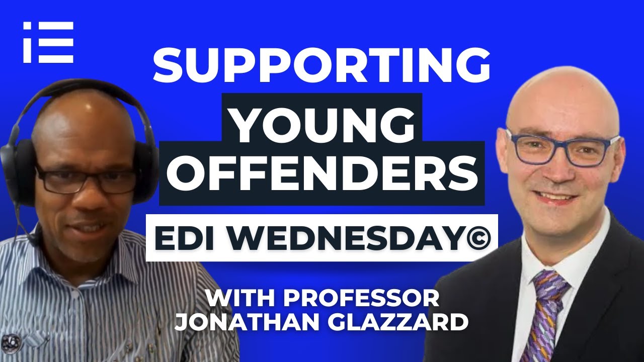 REHABILITATING YOUNG OFFENDERS with Professor Jonathan Glazzard - EDI WEDNESDAY ©