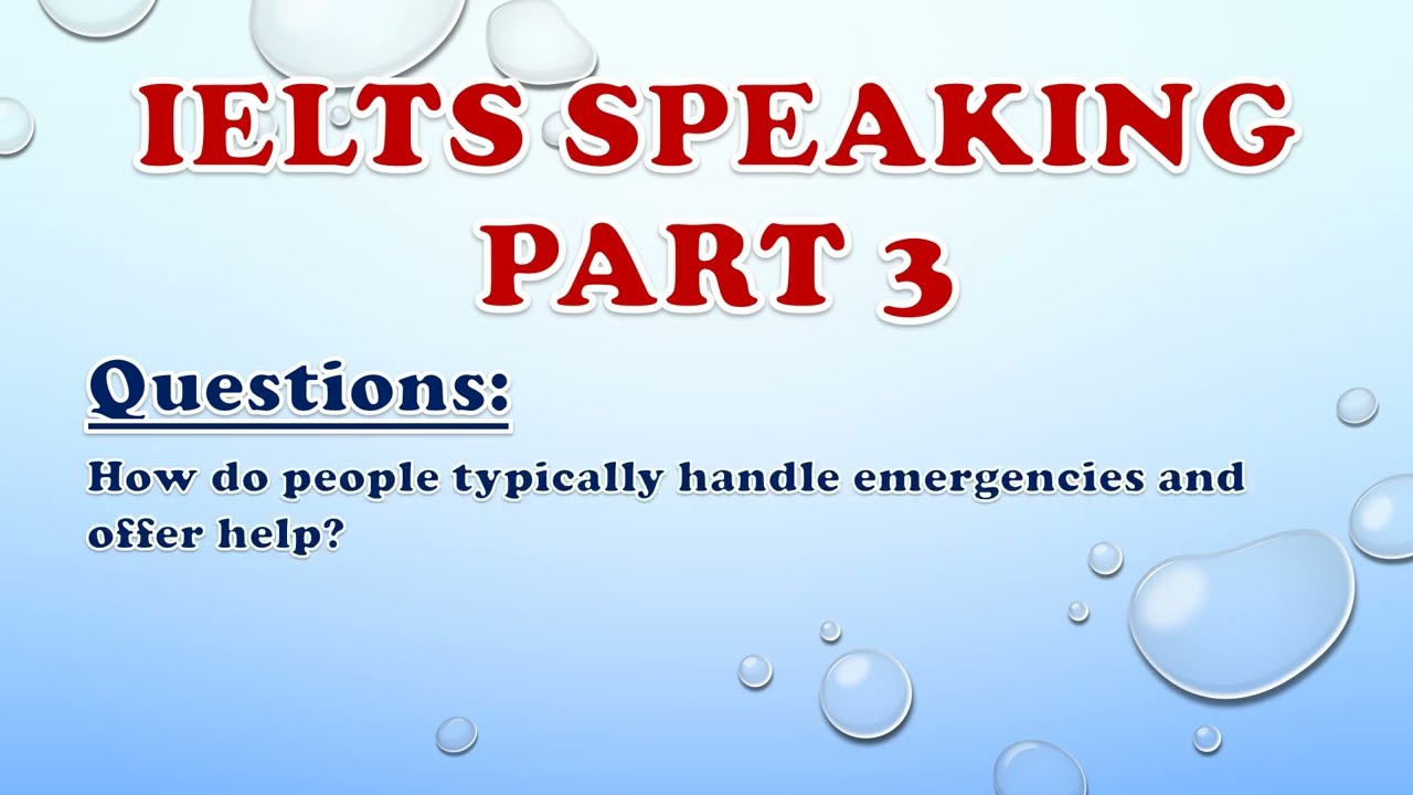 IELTS Speaking Part 3: Practice Test 83 - How do people typically handle emergencies and offer help?