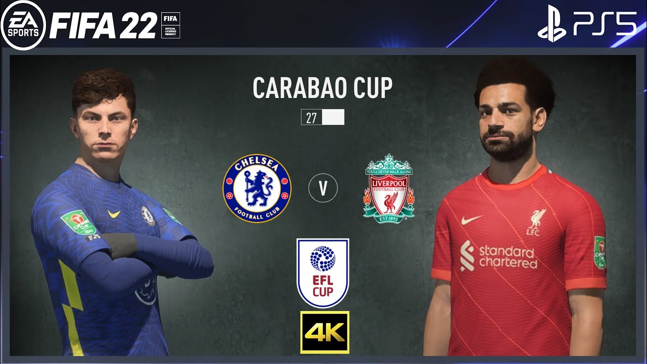 FIFA 22 PS5 | Chelsea Vs Liverpool | EFL Cup Final 2021/22 | 4K Gameplay