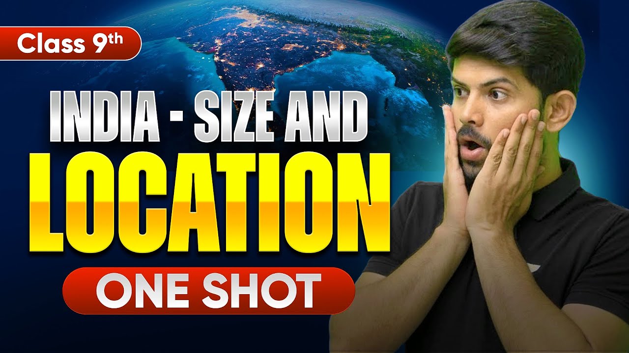 India- Size and Location | New One Shot | Geography Chapter 1 Class 9 2025-26