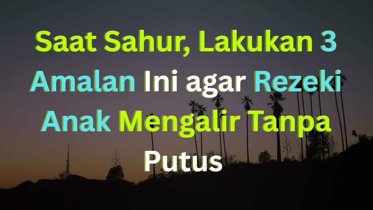 Lansia Wajib Tahu! 3 Amalan Sahur Orang Tua yang Membuka Rezeki Anak