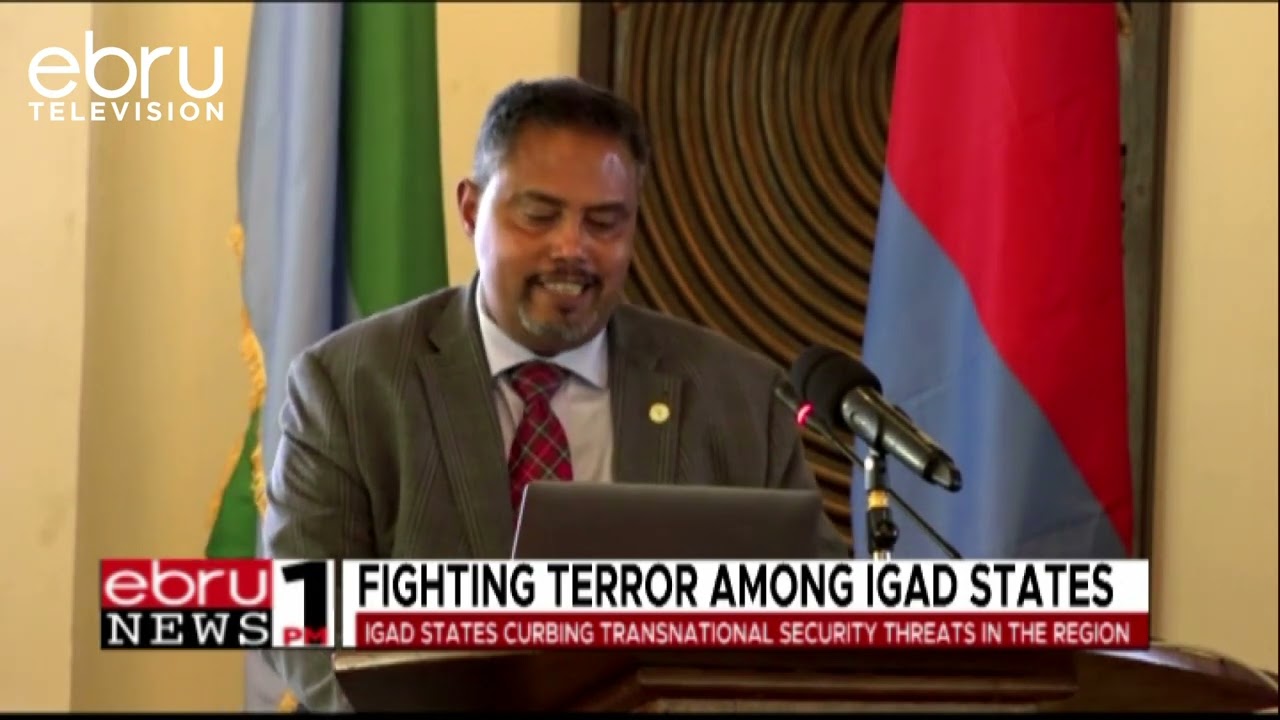 IGAD States Curbing Transnational Security Threats In The Region