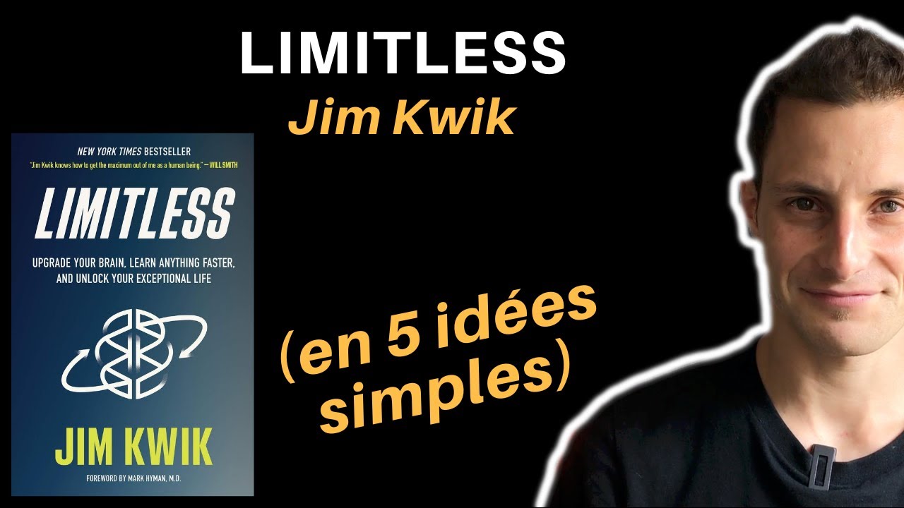 LIMITLESS DE JIM KWIK (en 5 idées simples)