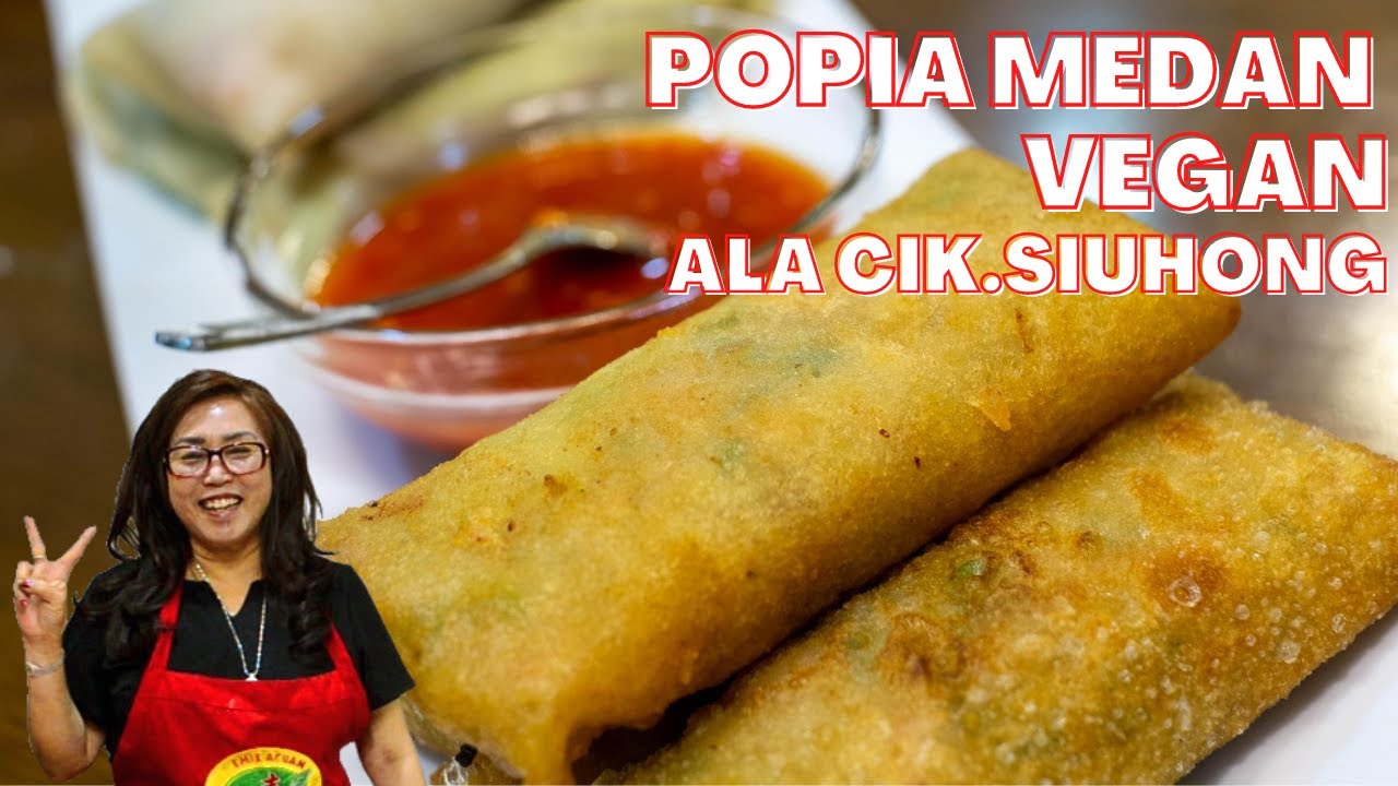 CARA BUAT POPIA VEGAN ALA CIK.SIUHONG | KULIT POPIA VEGETARIAN  | MASAKAN MEDAN SEHAT MUDAH ENAK