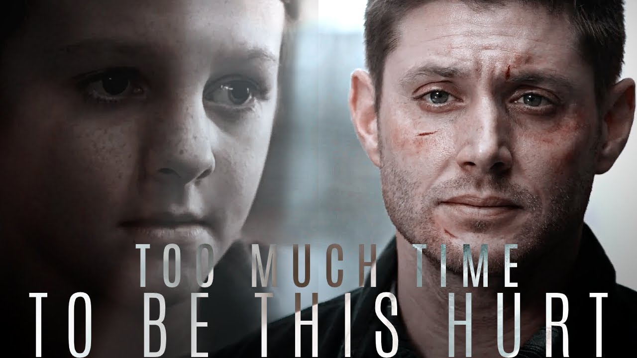 Dean Winchester | Too much time to be this hurt