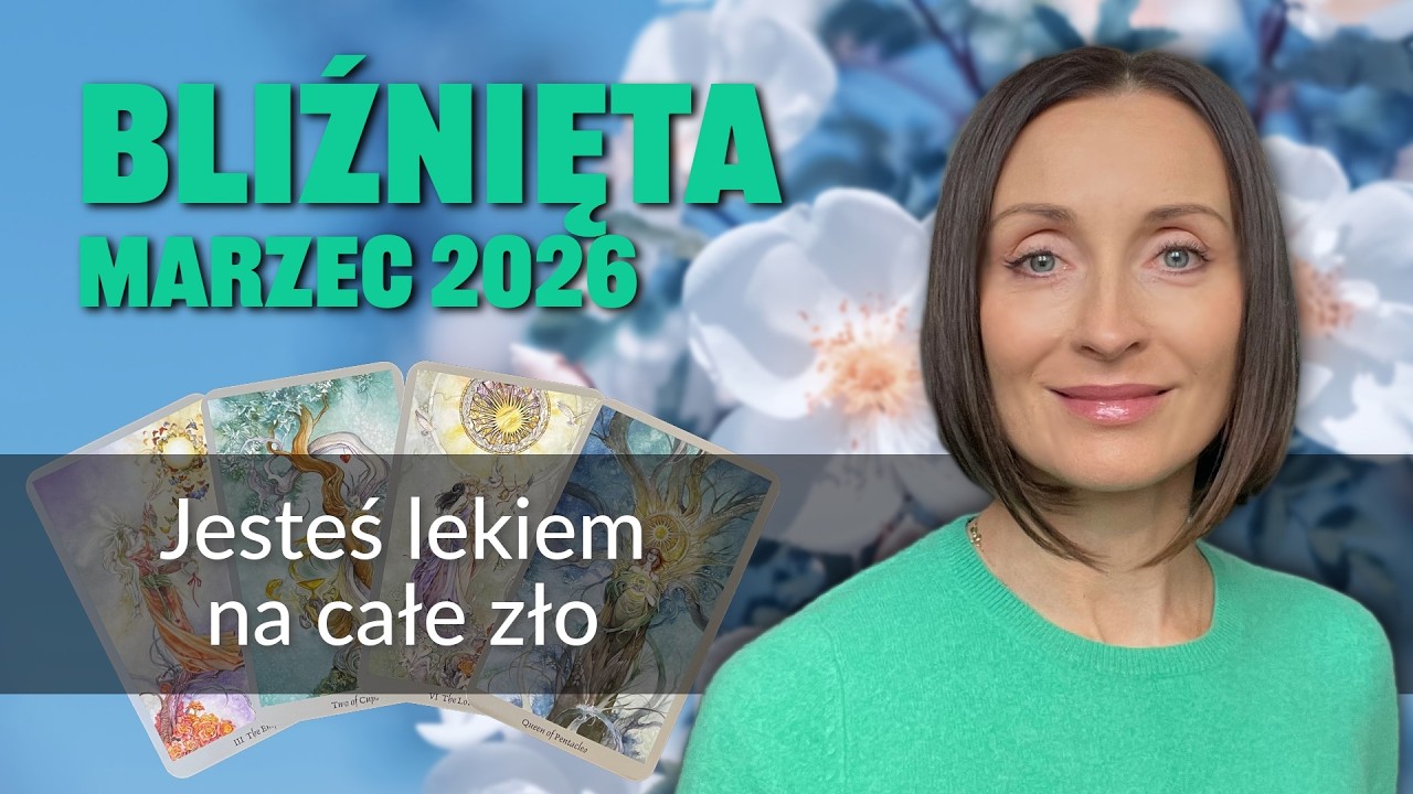 Bliźnięta JESTEŚ LEKIEM NA CAŁE ZŁO Marzec 2026 tarot