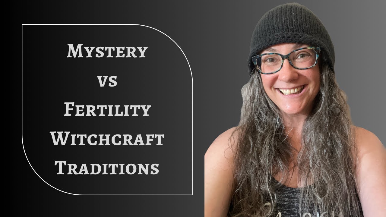 Mystery vs Fertility Witchcraft Traditions