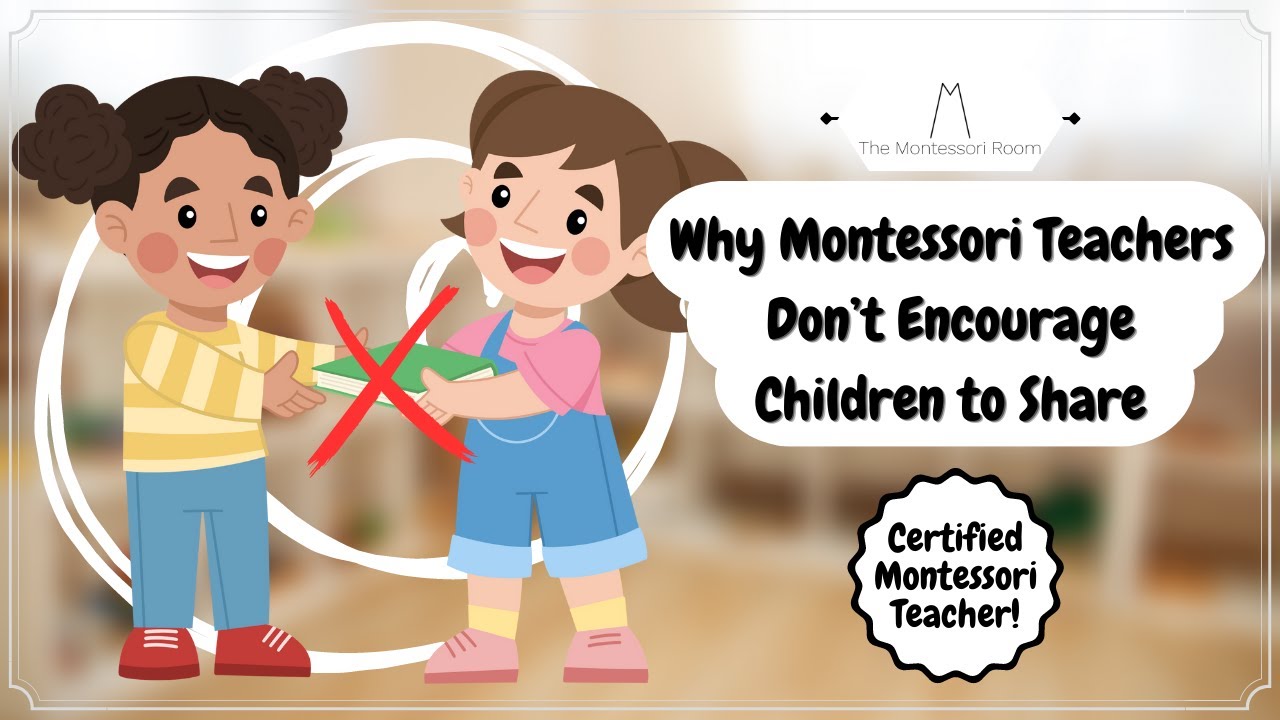Why Montessori Teachers Don't Encourage Children to Share