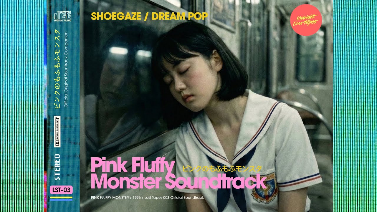 Official Soundtrack: Lost Tapes 003 Pink Fluffy Monster | Shoegaze & Dream Pop (JP/EN Vocals)