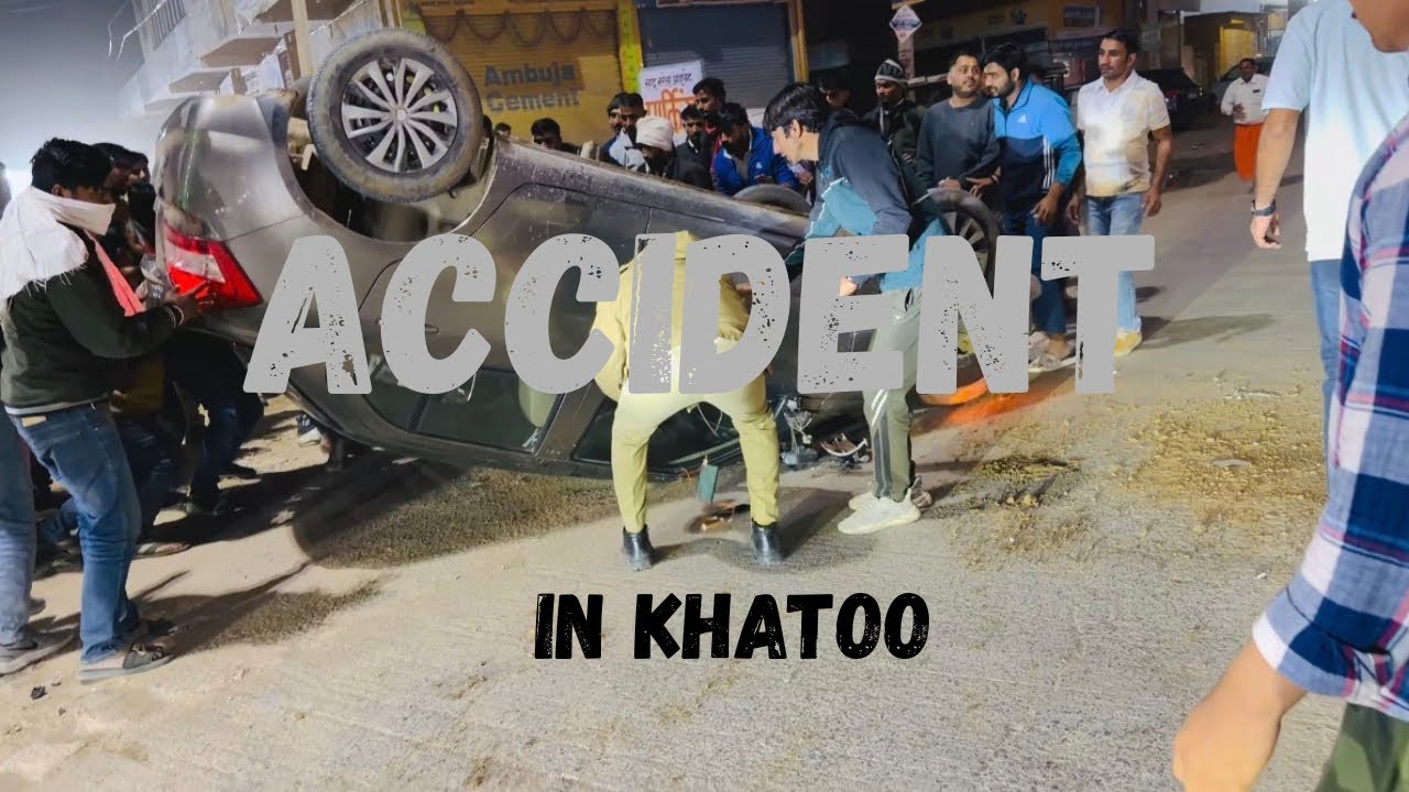Live accident ho gaya khatoo main