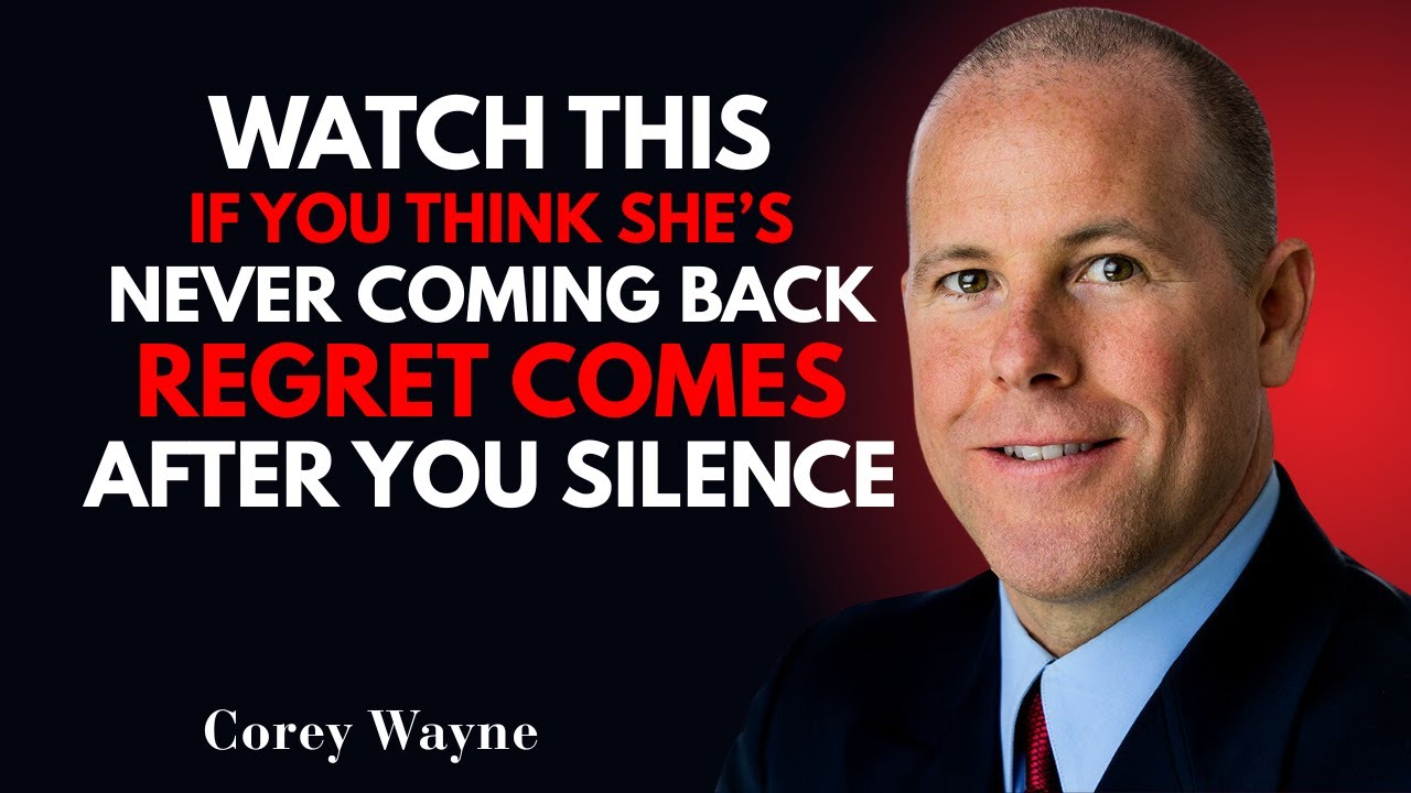 WATCH THIS If You Think She's Never Coming Back… Regret Comes After Your Silence| Corey Wayne