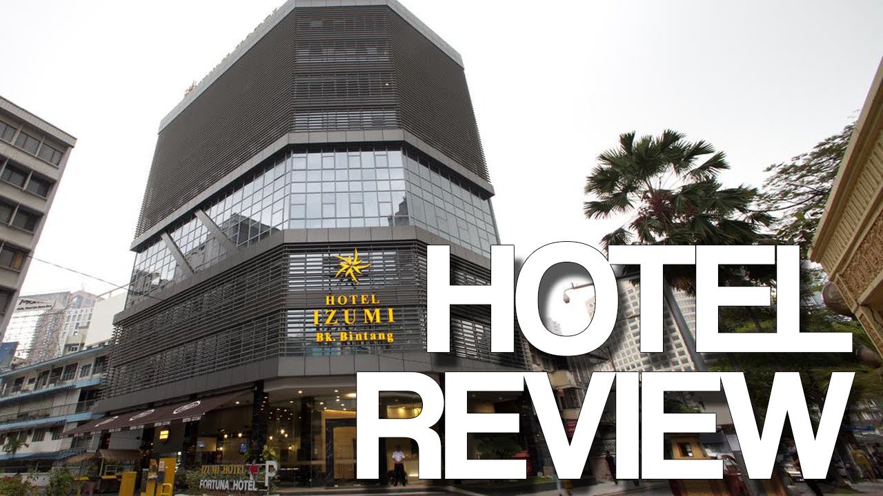 IZUMI HOTEL BUKIT BINTANG | HOTEL REVIEW