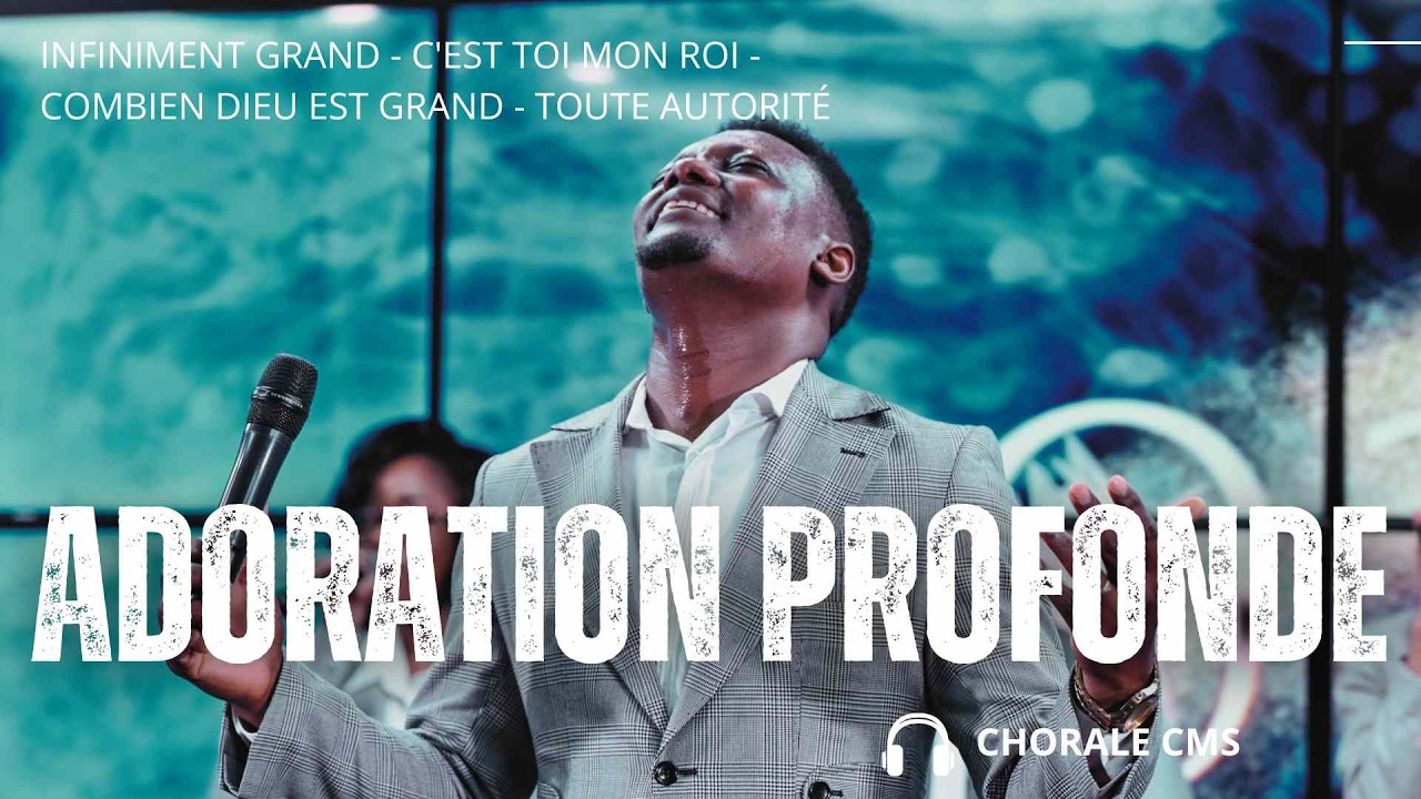 INFINIMENT GRAND - C'EST TOI MON ROI - COMBIEN DIEU EST GRAND - TOUTE AUTORITÉ  - CHORALE CMS