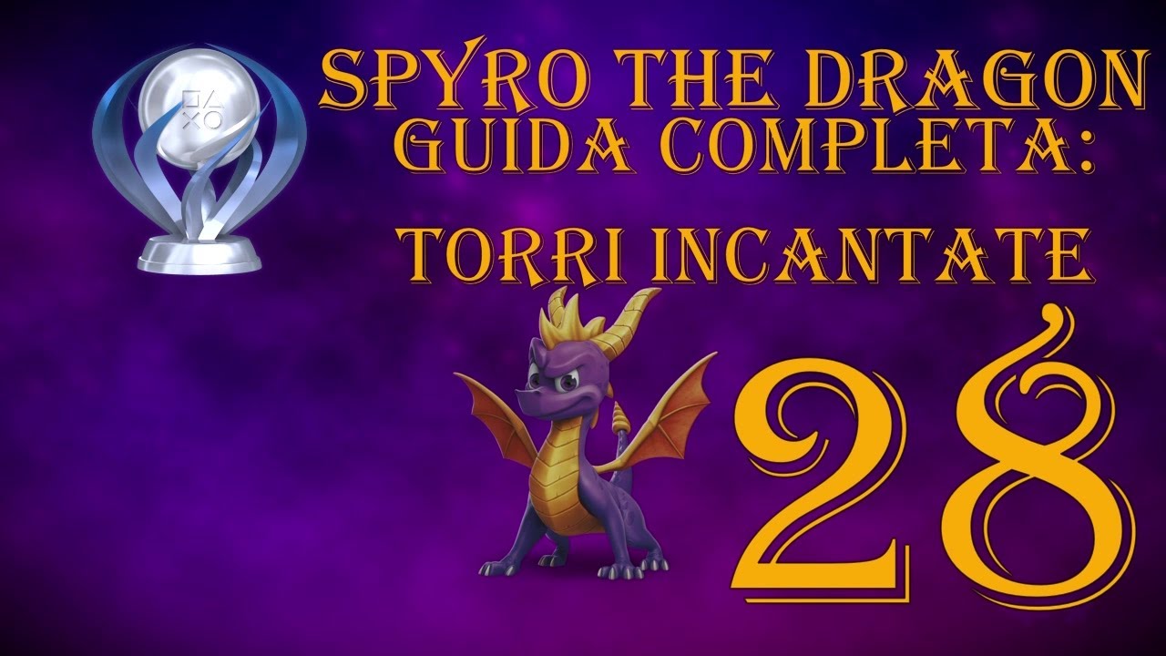 TORRI INCANTATE - GUIDA COMPLETA 120% - SPYRO THE DRAGON #28