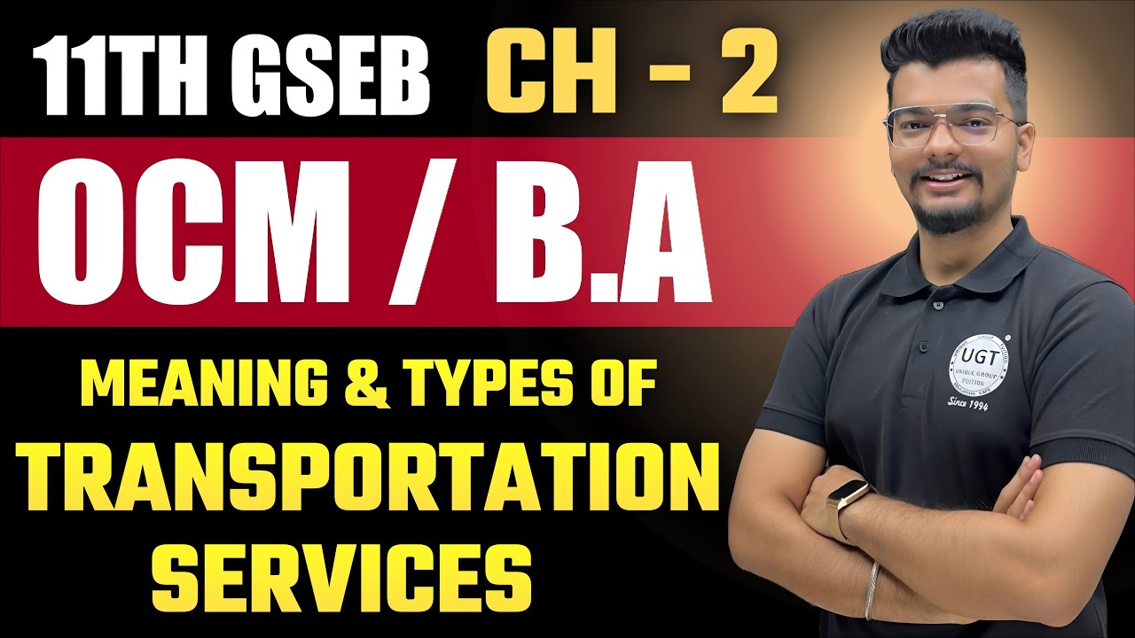 Meaning & Type of Transportation Services | 11th GSEB OCM | Chapter - 2 | Lecture - 8 | UGT