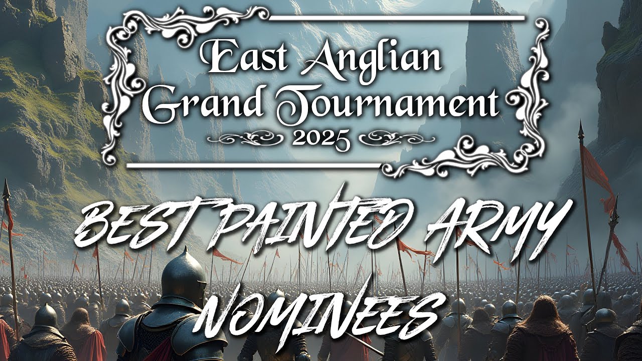 East Anglian Grand Tournament - Best Painted Nominees