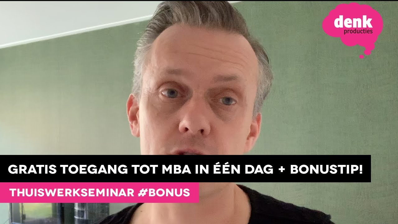 Thuiswerkseminar bonus: Gratis toegang tot MBA in &eacute;&eacute;n dag + bonustip!