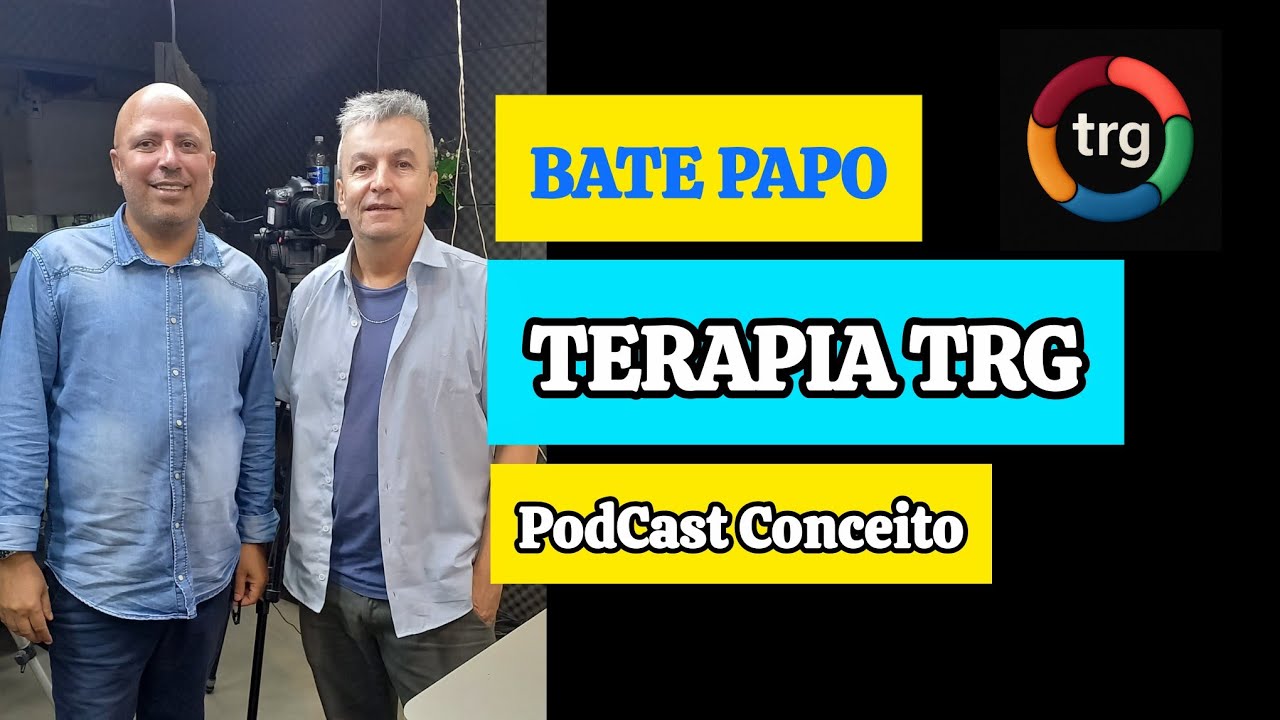 TERAPIA TRG,  BATE PAPO, PODCAST CONCEITO | Elias Sousa