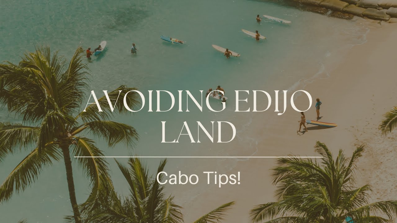 Cabo Tips: Everything You Need to Know About Ejido Land & Avoiding Legal Troubles