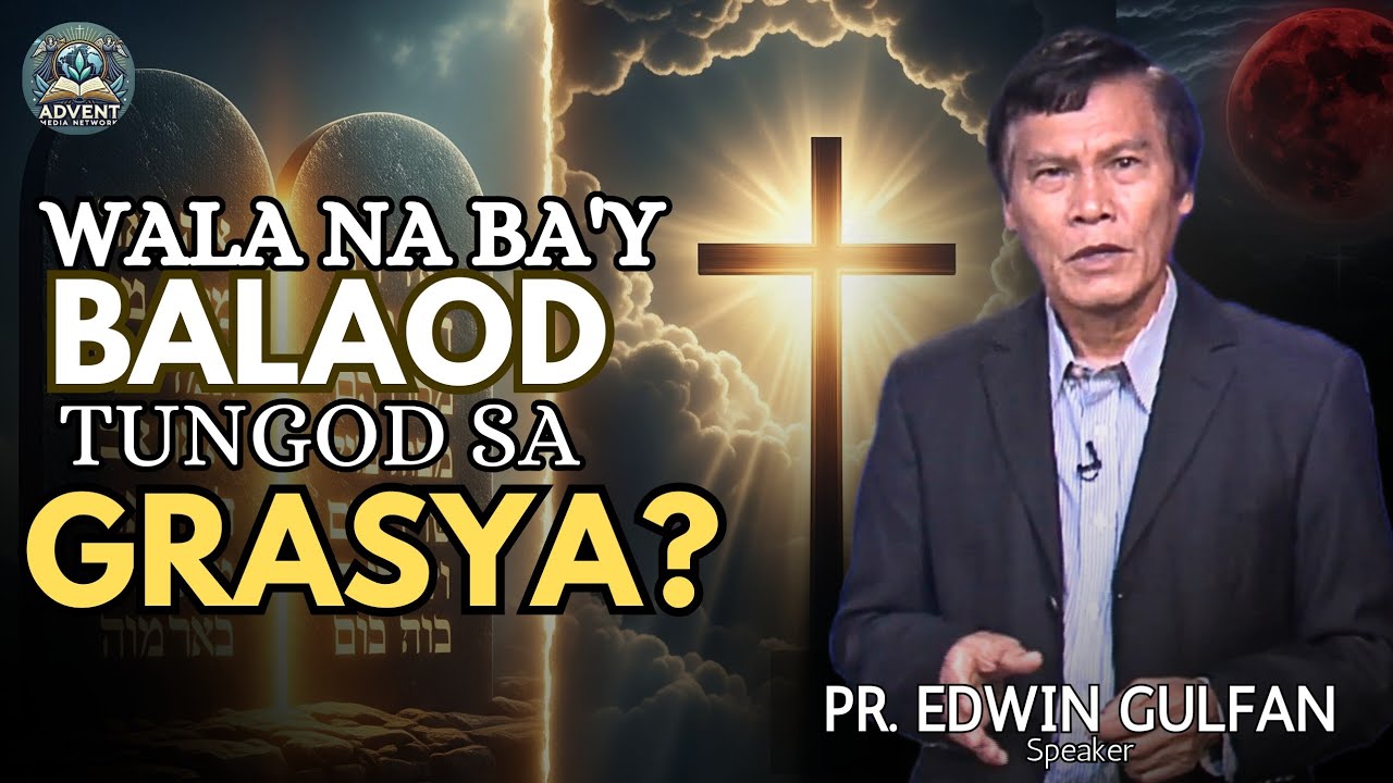 WALA na ba'y BALAOD tungod SA GRASYA? - Pastor Edwin Gulfan | Ang DILI MABULAG nga GUGMA!