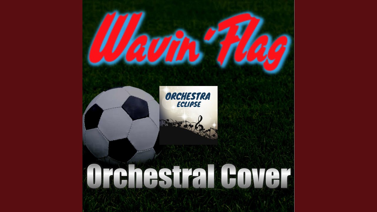 Wavin' Flag (Orchestral Version)
