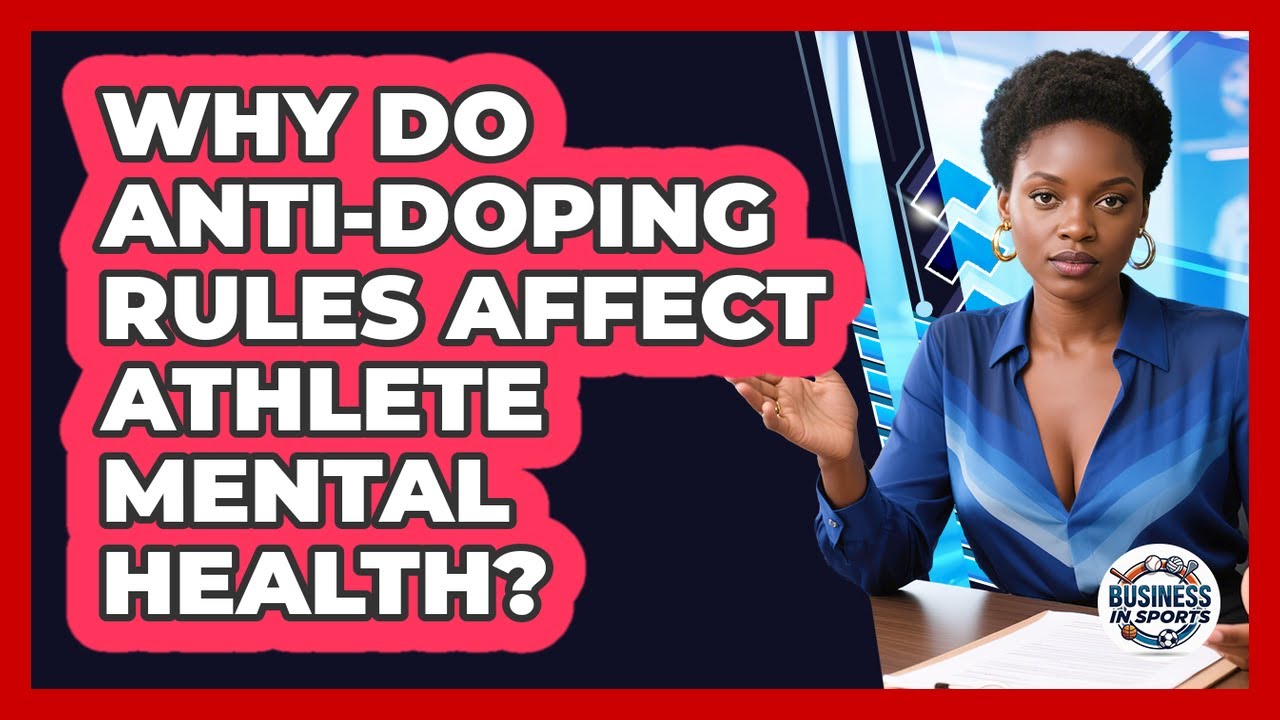Why Do Anti-doping Rules Affect Athlete Mental Health? - Business In Sports