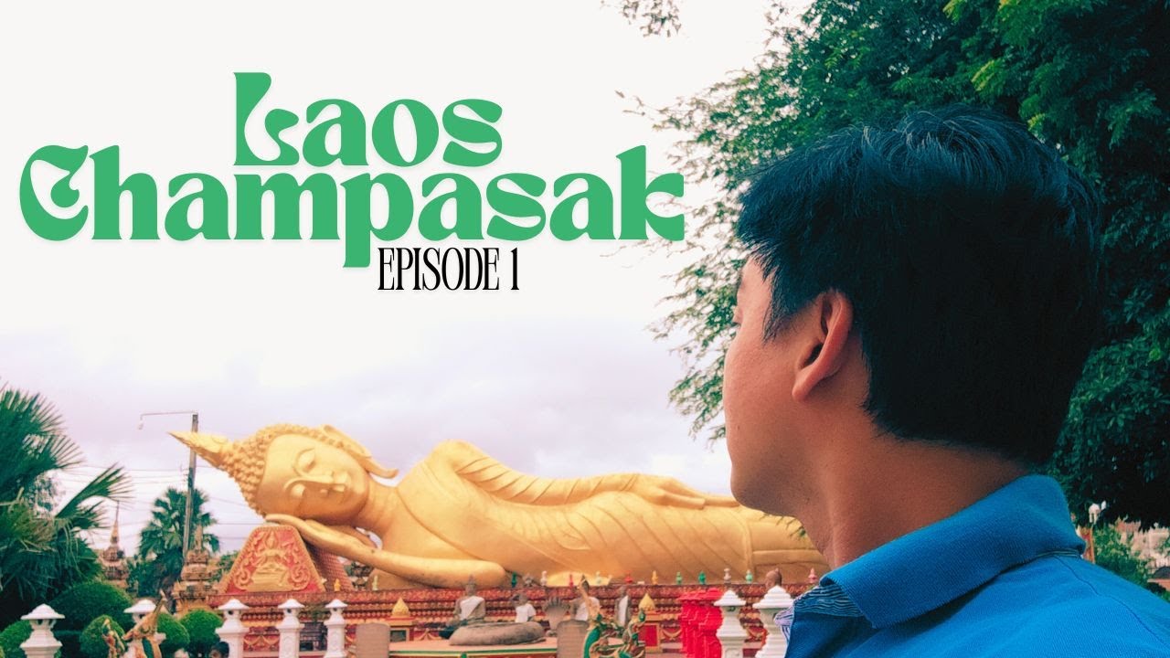 Explore Laos: Wild beauty of Pakse - Champasak -  Episode 1