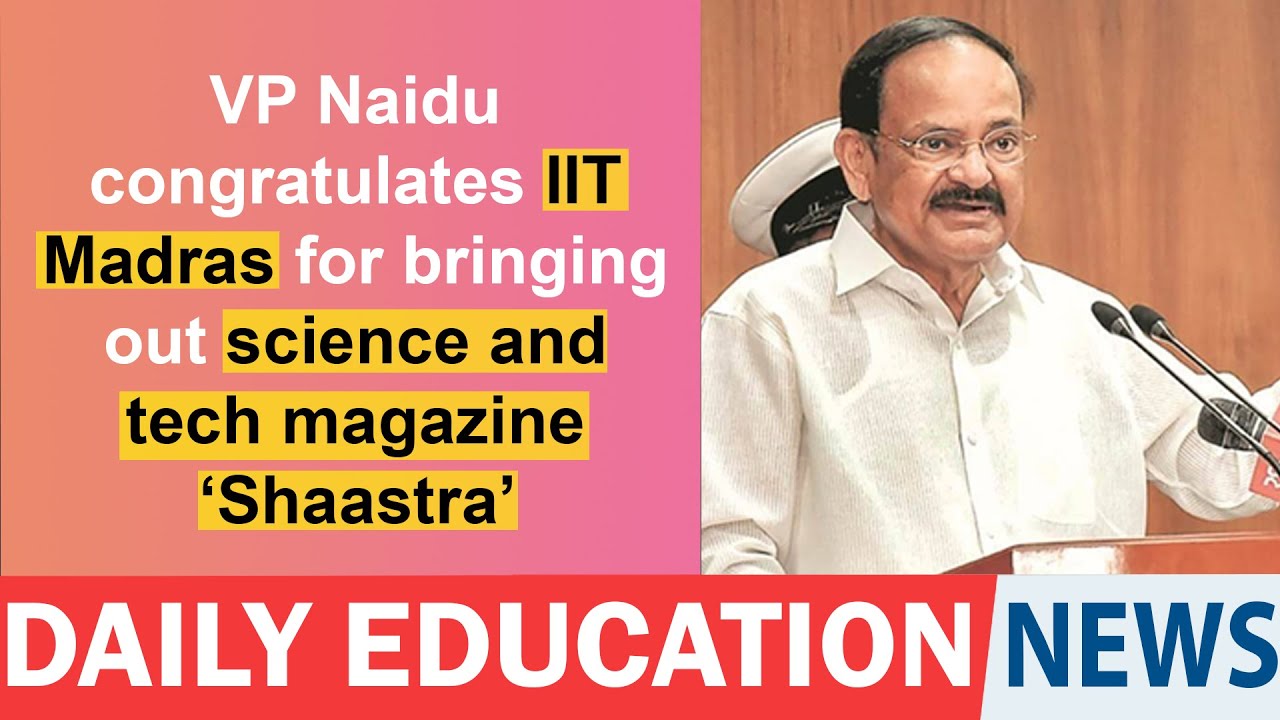 VP Naidu congratulates IIT Madras for bringing out science and tech magazine &lsquo;Shaastra&rsquo;.