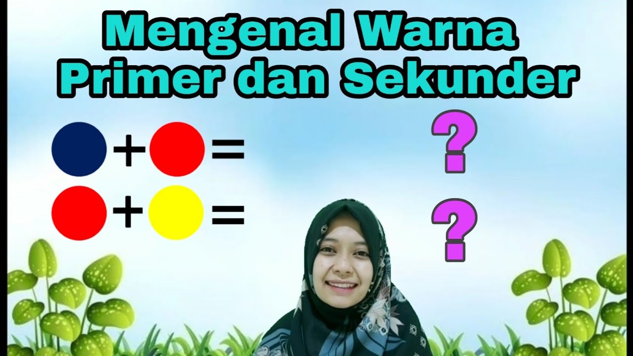 WARNA PRIMER DAN WARNA SEKUNDER | MENGENAL WARNA