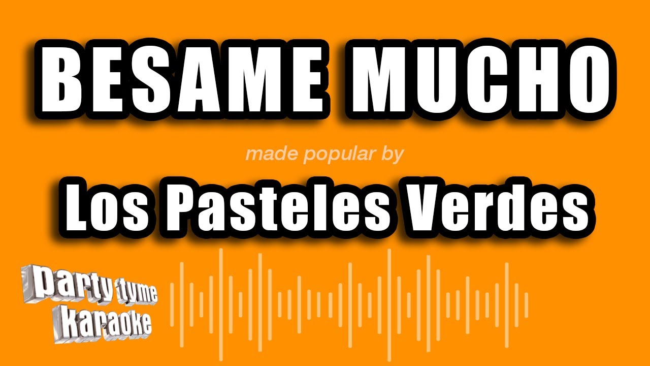 Los Pasteles Verdes - Besame Mucho (Versión Karaoke)