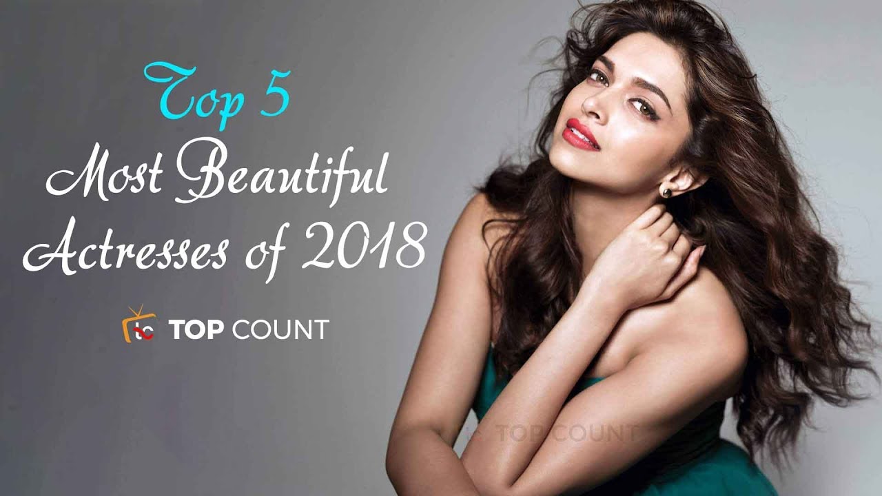Top 5 Most Beautiful Actresses of 2018 || Topcount