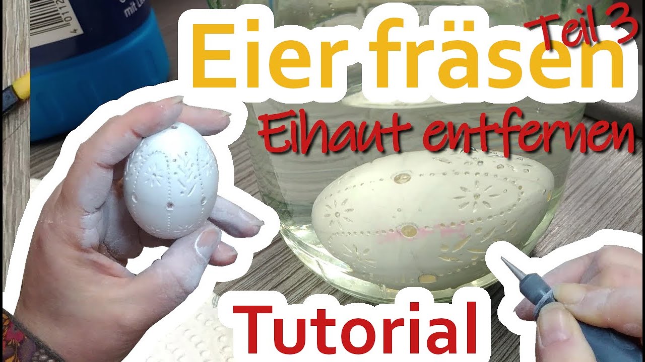 Tutorial - Eier fräsen Teil 3 - Eihaut entfernen