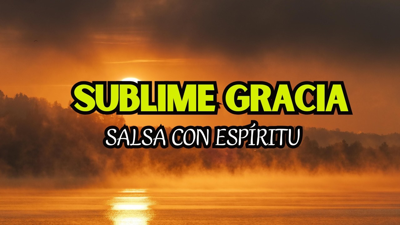 Sublime Gracia - Versión Salsa